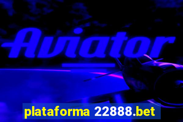 plataforma 22888.bet